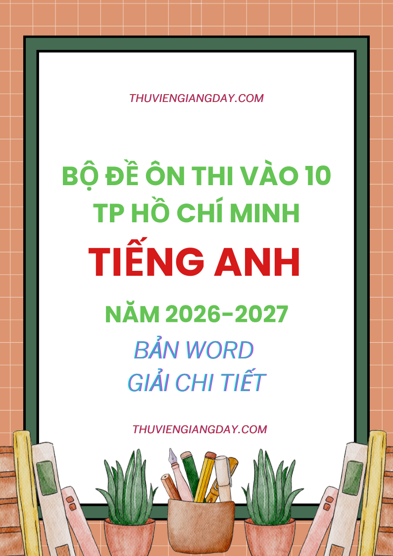 BỘ ĐỀ ÔN THI VÀO 10 TP HỒ CHÍ MINH MÔN TIẾNG ANH 2026-2027 BỘ ĐỀ ÔN THI VÀO 10 TP HỒ CHÍ MINH MÔN TIẾNG ANH 2026-2027