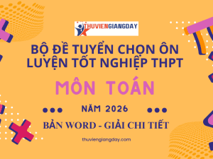 BỘ ĐỀ TUYỂN CHỌN ÔN LUYỆN TỐT NGHIỆP THPT MÔN TOÁN NĂM 2026