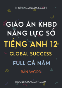 GIÁO ÁN TÍCH HỢP NĂNG LỰC SỐ TIẾNG ANH 12 GLOBAL SUCCESS