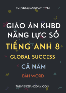 GIÁO ÁN TÍCH HỢP NĂNG LỰC SỐ TIẾNG ANH 8 GLOBAL SUCCESS