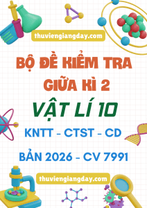 ĐỀ KIỂM TRA GIỮA KÌ 2 VẬT LÍ 10 CV 7991 BẢN MỚI 2026