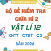 ĐỀ KIỂM TRA GIỮA KÌ 2 VẬT LÍ 12 BẢN MỚI 2026