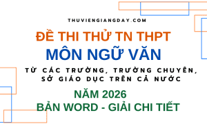 ĐỀ THI THỬ TỐT NGHIỆP THPT MÔN NGỮ VĂN 2026 CÁC TRƯỜNG SỞ GIÁO DỤC