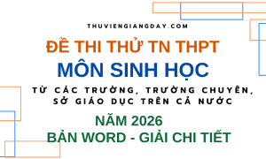 ĐỀ THI THỬ TỐT NGHIỆP THPT MÔN SINH HỌC NĂM 2026 CÁC TRƯỜNG SỞ GIÁO DỤC