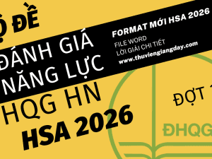 BỘ ĐỀ LUYỆN THI THỬ ĐÁNH GIÁ NĂNG LỰC ĐẠI HỌC QUỐC GIA HÀ NỘI HSA NĂM 2026 ĐỢT 2