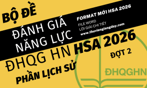 BỘ ĐỀ LUYỆN THI THỬ PHẦN LỊCH SỬ ĐÁNH GIÁ NĂNG LỰC ĐẠI HỌC QUỐC GIA HÀ NỘI HSA NĂM 2026 ĐỢT 2