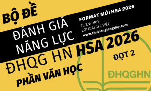 BỘ ĐỀ LUYỆN THI THỬ PHẦN NGÔN NGỮ VĂN HỌC ĐÁNH GIÁ NĂNG LỰC ĐẠI HỌC QUỐC GIA HÀ NỘI HSA NĂM 2026 ĐỢT 2
