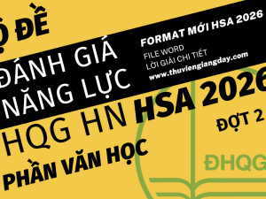 BỘ ĐỀ LUYỆN THI THỬ PHẦN NGÔN NGỮ VĂN HỌC ĐÁNH GIÁ NĂNG LỰC ĐẠI HỌC QUỐC GIA HÀ NỘI HSA NĂM 2026 ĐỢT 2