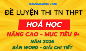 BỘ ĐỀ LUYỆN THI TỐT NGHIỆP THPT MÔN HOÁ HỌC NÂNG CAO NĂM 2026