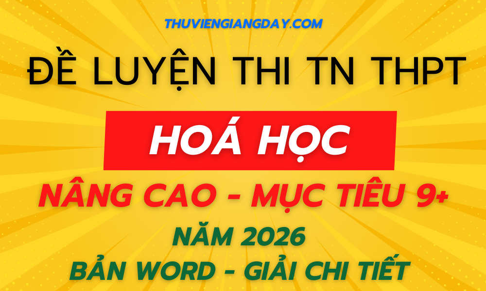 BỘ ĐỀ LUYỆN THI TỐT NGHIỆP THPT MÔN HOÁ HỌC NÂNG CAO NĂM 2026 BỘ ĐỀ LUYỆN THI TỐT NGHIỆP THPT MÔN HOÁ HỌC NÂNG CAO NĂM 2026