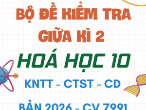 ĐỀ KIỂM TRA GIỮA KÌ 2 HÓA HỌC 10 CV 7991 BẢN MỚI 2026