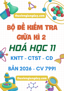 ĐỀ KIỂM TRA GIỮA KÌ 2 HÓA HỌC 11 CV 7991 BẢN MỚI 2026