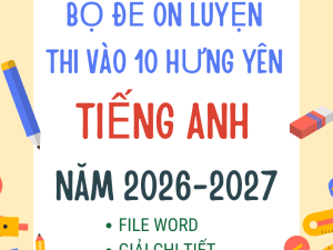 ĐỀ THI VÀO 10 TIẾNG ANH HƯNG YÊN 2026