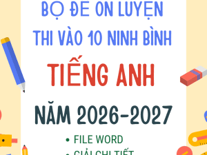 ĐỀ THI VÀO 10 TIẾNG ANH NINH BÌNH 2026