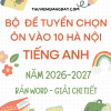 ĐỀ TUYỂN CHỌN ÔN THI VÀO 10 HÀ NỘI MÔN TIẾNG ANH 2026