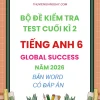 Bộ đề kiểm tra cuối kì 2 Tiếng Anh 6 Global Success năm 2026