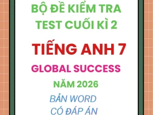 Bộ đề kiểm tra cuối kì 2 Tiếng Anh 7 Global Success năm 2026