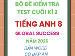 Bộ đề kiểm tra cuối kì 2 Tiếng Anh 8 Global Success năm 2026