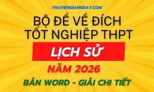 Bộ đề về đích thi tốt nghiệp THPT môn Lịch sử năm 2026 mục tiêu 9+ giải chi tiết