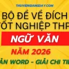 Bộ đề về đích thi tốt nghiệp THPT môn Ngữ Văn năm 2026 mục tiêu 9+ giải chi tiết file word
