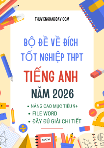 Bộ đề về đích thi tốt nghiệp THPT môn Tiếng Anh 2026