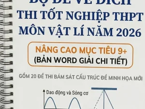Bộ đề về đích thi tốt nghiệp THPT môn Vật Lí 2026