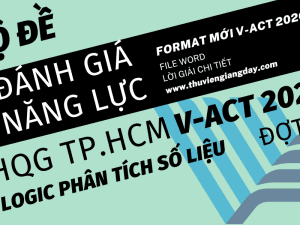 BỘ ĐỀ LUYỆN THI THỬ PHẦN LOGIC PHÂN TÍCH SỐ LIỆU ĐÁNH GIÁ NĂNG LỰC ĐẠI HỌC QUỐC GIA TPHCM V-ACT NĂM 2026 ĐỢT 3