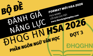 BỘ ĐỀ LUYỆN THI THỬ PHẦN NGÔN NGỮ VĂN HỌC ĐÁNH GIÁ NĂNG LỰC ĐẠI HỌC QUỐC GIA HÀ NỘI HSA NĂM 2026 ĐỢT 3