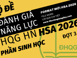 BỘ ĐỀ LUYỆN THI THỬ PHẦN SINH HỌC ĐÁNH GIÁ NĂNG LỰC ĐẠI HỌC QUỐC GIA HÀ NỘI HSA NĂM 2026 ĐỢT 3