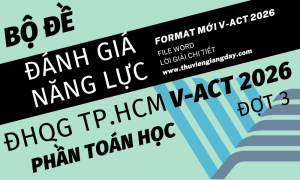 BỘ ĐỀ LUYỆN THI THỬ PHẦN TOÁN HỌC ĐÁNH GIÁ NĂNG LỰC ĐẠI HỌC QUỐC GIA TPHCM V-ACT NĂM 2026 ĐỢT 3