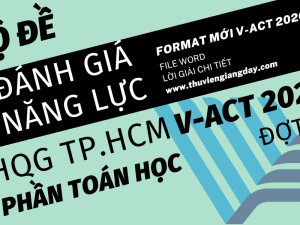BỘ ĐỀ LUYỆN THI THỬ PHẦN TOÁN HỌC ĐÁNH GIÁ NĂNG LỰC ĐẠI HỌC QUỐC GIA TPHCM V-ACT NĂM 2026 ĐỢT 3