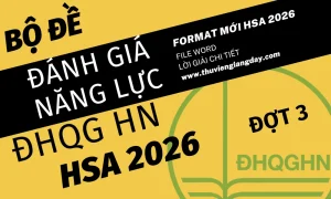 Bộ đề luyện thi thử đánh giá năng lực Đại học Quốc gia Hà Nội HSA năm 2026 đợt 3 giải chi tiết bản Word