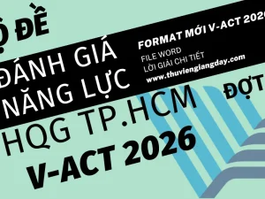 Bộ đề luyện thi thử đánh giá năng lực Đại học Quốc gia TPHCM V-ACT năm 2026 giải chi tiết bản Word đợt 3