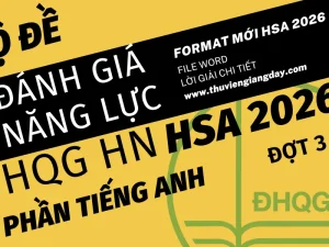 Bộ đề luyện thi thử phần Tiếng Anh đánh giá năng lực Đại học Quốc gia Hà Nội HSA năm 2026 đợt 3 giải chi tiết bản Word
