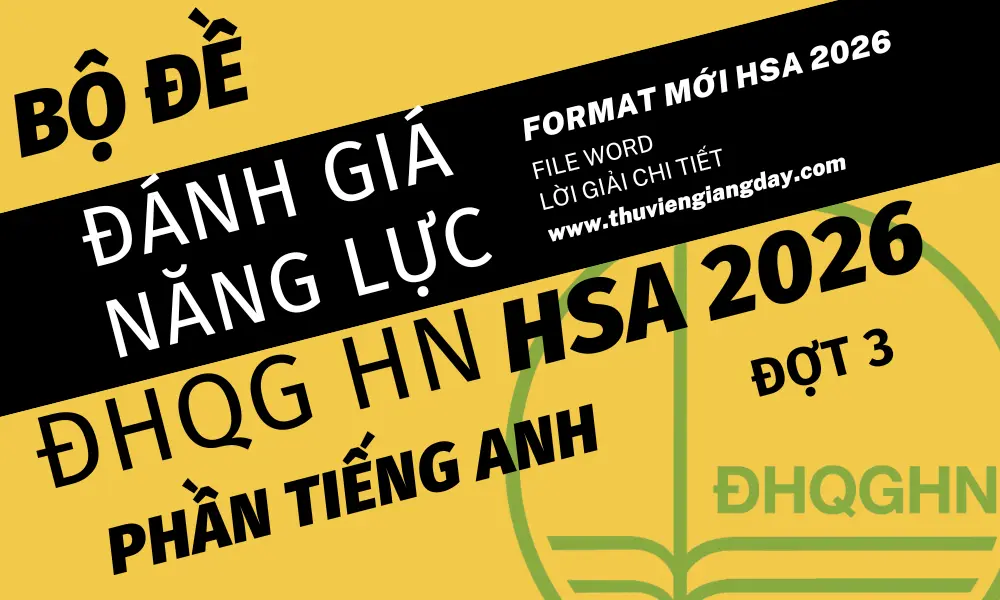 Bộ đề luyện thi thử phần Tiếng Anh đánh giá năng lực Đại học Quốc gia Hà Nội HSA năm 2026 Bộ đề luyện thi thử phần Tiếng Anh đánh giá năng lực Đại học Quốc gia Hà Nội HSA năm 2026 đợt 3 giải chi tiết bản Word