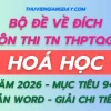 Bộ đề về đích thi tốt nghiệp THPT môn Hoá học năm 2026 giải chi tiết bản Word mục tiêu 9+