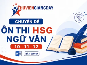 Trọn bộ chuyên đề ôn thi HSG Ngữ văn THPT lớp 10 11 12 file Word bồi dưỡng học sinh giỏi chuyên sâu