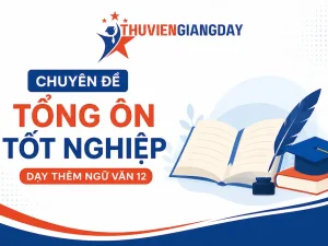 Chuyên đề ôn thi tốt nghiệp THPT Ngữ văn