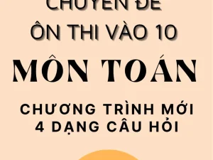 Trọn bộ chuyên đề ôn thi vào 10 môn Toán chương trình mới file Word giải chi tiết