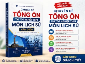 Chuyên đề tổng ôn thi tốt nghiệp THPT Lịch sử 2026 chương trình mới file Word giải chi tiết