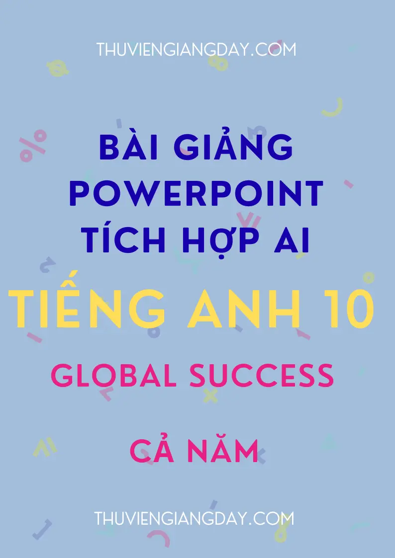 Bài giảng PowerPoint AI Tiếng Anh 10 Global Success Bìa sản phẩm Bài giảng PowerPoint AI Tiếng Anh 10 Global Success cả năm bản cập nhật mới nhất