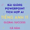 Bài giảng PowerPoint AI Tiếng Anh 11 Global Success cả năm 2026-2027