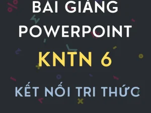 Bộ bài giảng PowerPoint KHTN 6 Kết nối tri thức cả năm giáo án điện tử tương tác sinh động