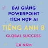 POWERPOINT TIẾNG ANH 8 GLOBAL SUCCESS - CẢ NĂM - TÍCH HỢP TEACHER AI & VIDEO AI