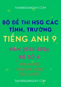 Bộ tổng hợp đề thi HSG Tiếng Anh 9 năm 2025 2026 các tỉnh trường 30 đề file Word giải chi tiết bồi dưỡng học sinh giỏi