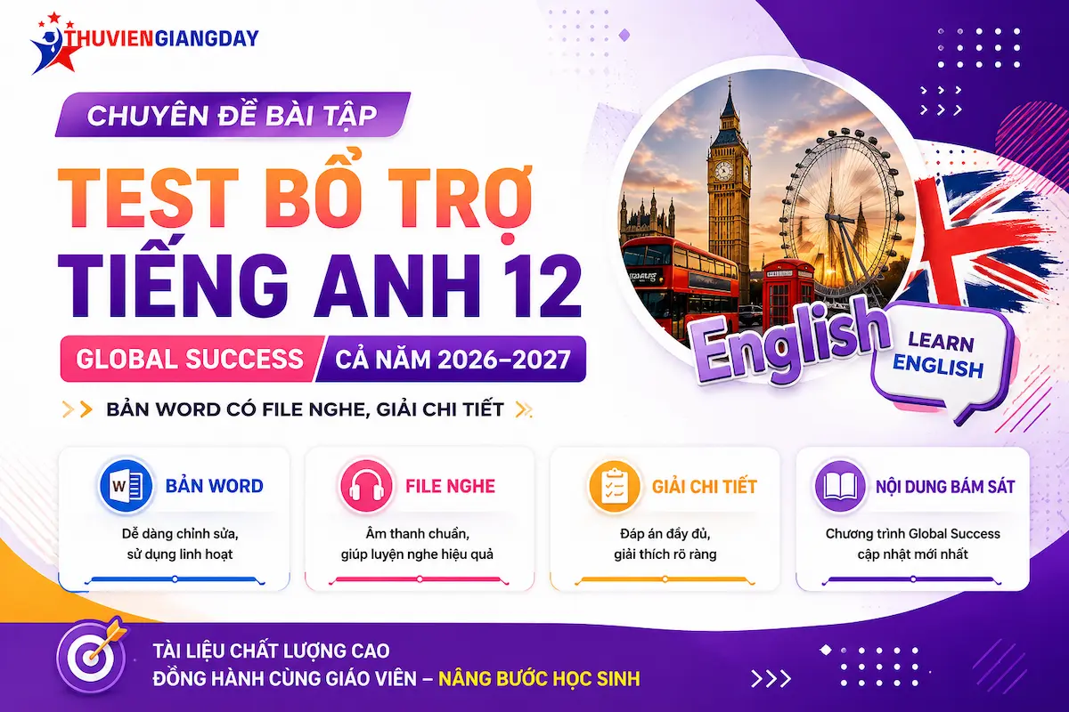 Bài tập bổ trợ Tiếng Anh 12 Global Success Bộ tài liệu chuyên đề bài tập bổ trợ Tiếng Anh 12 Global Success cả năm 2026-2027 bản Word có file nghe và giải chi tiết