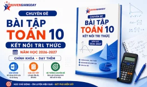 Chuyên đề bài tập Toán 10 Kết nối tri thức 2026 2027 chính khoá dạy thêm bản word giải chi tiết