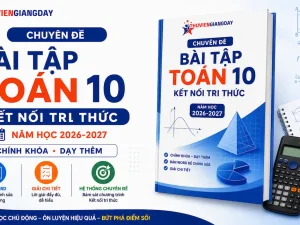 Chuyên đề bài tập Toán 10 Kết nối tri thức 2026 2027 chính khoá dạy thêm bản word giải chi tiết