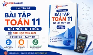 Chuyên đề bài tập Toán 11 Kết nối tri thức 2026 2027 chính khoá dạy thêm bản word giải chi tiết