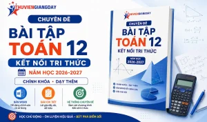 Chuyên đề bài tập Toán 12 Kết nối tri thức 2026 2027 chính khoá dạy thêm bản word giải chi tiết